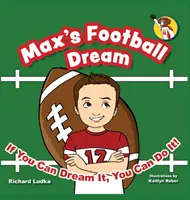 Il sogno calcistico di Max: Se puoi sognarlo, puoi farlo! - Max's Football Dream: If You Can Dream It, You Can Do It!