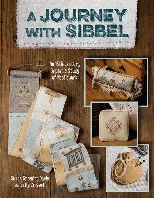 Viaggio con Sibbel-Print-on-Demand-Edizione: Lo studio di un orfano del 18° secolo sul lavoro all'ago - Journey with Sibbel-Print-on-Demand-Edition: An 18th Century Orphan's Study of Needlework
