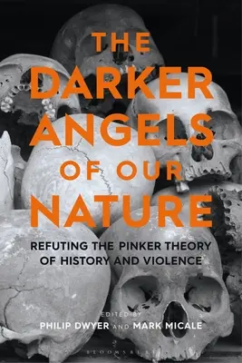 Gli angeli più oscuri della nostra natura: Confutare la teoria Pinker della storia e della violenza - The Darker Angels of Our Nature: Refuting the Pinker Theory of History & Violence