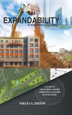 Espandibilità degli investimenti immobiliari: Una guida per scoprire i flussi di cassa e i titoli azionari nascosti a vista d'occhio - Expandability of Investment Real Estate: A Guide to Uncovering Hidden Cashflows & Equities in Plain Sight