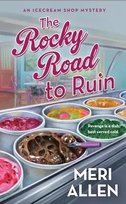 La strada rocciosa verso la rovina: Un mistero in gelateria - The Rocky Road to Ruin: An Ice Cream Shop Mystery