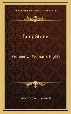 Lucy Stone: Pioniera dei diritti della donna - Lucy Stone: Pioneer Of Woman's Rights