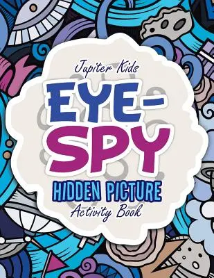 Eye-Spy: libro di attività con immagini nascoste - Eye-Spy: Hidden Picture Activity Book