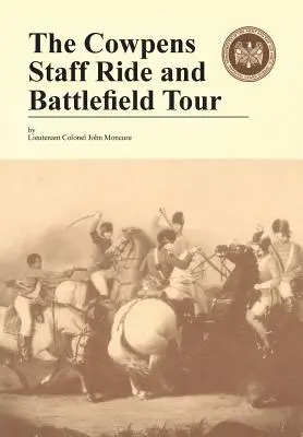 Cowpens: Cavalcata del personale e tour del campo di battaglia - The Cowpens: Staff Ride and Battlefield Tour