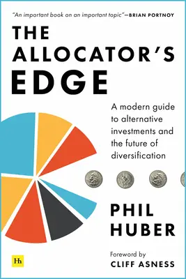 The Allocator's Edge: Una guida moderna agli investimenti alternativi e al futuro della diversificazione - The Allocator's Edge: A Modern Guide to Alternative Investments and the Future of Diversification
