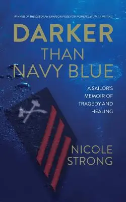 Più scuro del blu navy: Memorie di un marinaio tra tragedie e guarigioni - Darker Than Navy Blue: A Sailor's Memoir of Tragedy and Healing