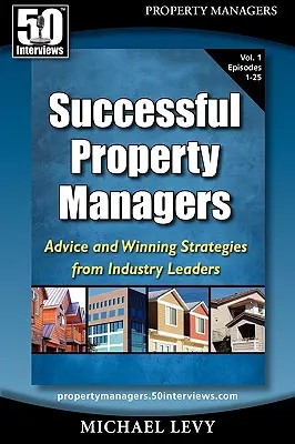 Manager immobiliari di successo: Consigli e strategie vincenti dai leader del settore (Vol. 1) - Successful Property Managers: Advice and Winning Strategies from Industry Leaders (Vol. 1)