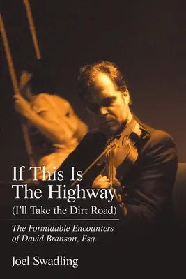 Se questa è l'autostrada (prenderò la strada sterrata): I formidabili incontri di David Branson, Esq. - If This Is the Highway (I'Ll Take the Dirt Road): The Formidable Encounters of David Branson, Esq.