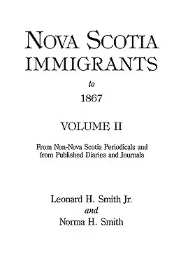 Immigrati in Nuova Scozia fino al 1867, volume II - Nova Scotia Immigrants to 1867, Volume II