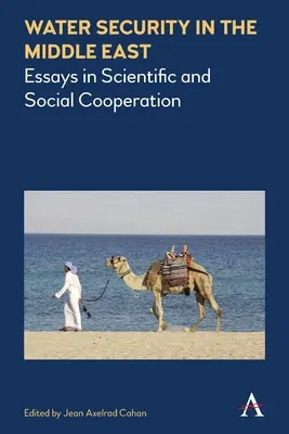 Sicurezza idrica in Medio Oriente: Saggi di cooperazione scientifica e sociale - Water Security in the Middle East: Essays in Scientific and Social Cooperation
