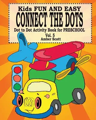 Divertimento e facilità nel collegare i puntini - Vol. 5 (Libro di attività per bambini in età prescolare) - Kids Fun & Easy Connect The Dots - Vol. 5 ( Dot to Dot Activity Book For Preschool )