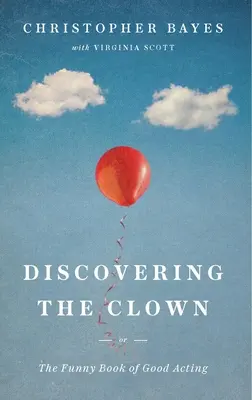 Alla scoperta del clown, o il libro divertente della buona recitazione - Discovering the Clown, or the Funny Book of Good Acting