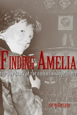 Alla ricerca di Amelia: la vera storia della scomparsa della Earhart - Finding Amelia: The True Story of the Earhart Disappearance