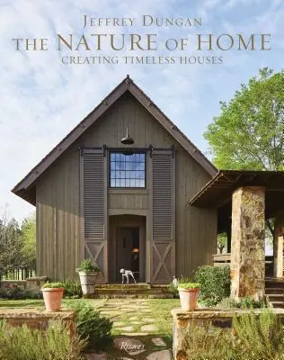 La natura della casa: Creare case senza tempo - The Nature of Home: Creating Timeless Houses