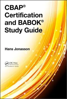 Guida alla certificazione Cbap(r) e allo studio Babok(r) - Cbap(r) Certification and Babok(r) Study Guide