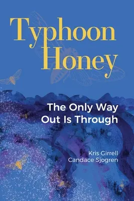 Il miele del tifone: L'unica via d'uscita è attraverso - Typhoon Honey: The Only Way Out Is Through