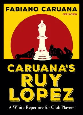 Ruy Lopez di Caruana: Un repertorio bianco per giocatori di club - Caruana's Ruy Lopez: A White Repertoire for Club Players