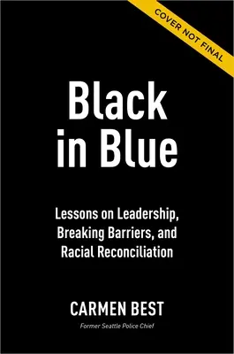Nero in blu: Lezioni di leadership, abbattimento delle barriere e riconciliazione razziale - Black in Blue: Lessons on Leadership, Breaking Barriers, and Racial Reconciliation
