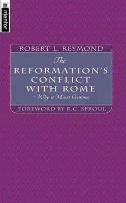 Il conflitto della Riforma con Roma: Perché deve continuare - The Reformation's Conflict with Rome: Why It Must Continue