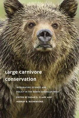 Conservazione dei grandi carnivori: Integrare scienza e politica nell'Ovest nordamericano - Large Carnivore Conservation: Integrating Science and Policy in the North American West