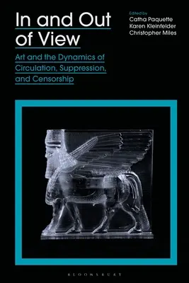 Dentro e fuori gli occhi: L'arte e le dinamiche di circolazione, soppressione e censura - In and Out of View: Art and the Dynamics of Circulation, Suppression, and Censorship