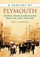 Il secolo di Plymouth - Eventi, persone e luoghi del 20° secolo - Century of Plymouth - Events, People and Places Over the 20th Century