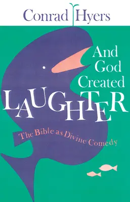 E Dio creò la risata: La Bibbia come Divina Commedia - And God Created Laughter: The Bible as Divine Comedy