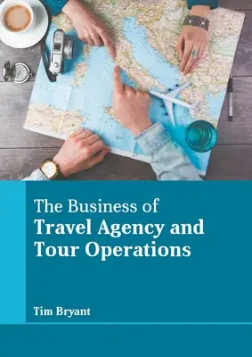 Il business delle agenzie di viaggio e dei tour operator - The Business of Travel Agency and Tour Operations