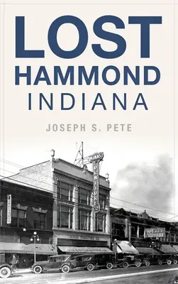 Hammond perduta, Indiana - Lost Hammond, Indiana