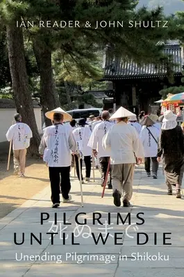 Pellegrini fino alla morte: un pellegrinaggio senza fine nello Shikoku - Pilgrims Until We Die: Unending Pilgrimage in Shikoku