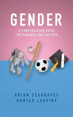 Genere: Una guida alla conversazione per genitori e pastori - Gender: A Conversation Guide for Parents and Pastors