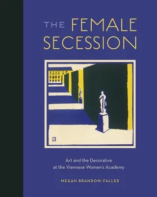 La secessione femminile: Arte e decorazione all'Accademia femminile viennese - The Female Secession: Art and the Decorative at the Viennese Women's Academy