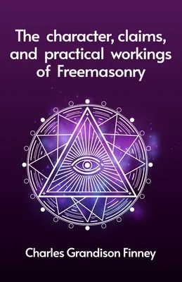 Il carattere, le rivendicazioni e l'attività pratica della Massoneria - The Character, Claims and Practical Workings of Freemasonry