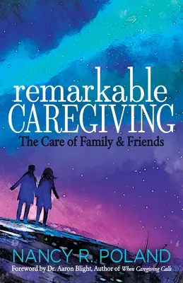 Caregiving notevole: La cura della famiglia e degli amici - Remarkable Caregiving: The Care of Family and Friends