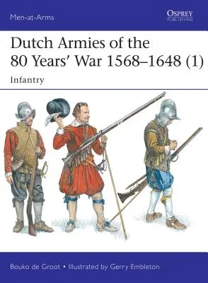 Eserciti olandesi della Guerra degli 80 anni 1568-1648 (1): Fanteria - Dutch Armies of the 80 Years' War 1568-1648 (1): Infantry