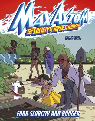 Scarsità di cibo e fame: Un'avventura del super scienziato Max Axiom - Food Scarcity and Hunger: A Max Axiom Super Scientist Adventure