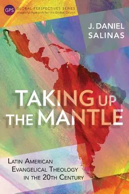 Assumere il manto: La teologia evangelica latinoamericana nel XX secolo - Taking Up the Mantle: Latin American Evangelical Theology in the 20th Century