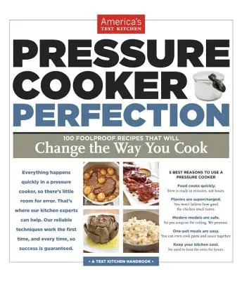 La perfezione della pentola a pressione: 100 ricette a prova di bomba che cambieranno il vostro modo di cucinare - Pressure Cooker Perfection: 100 Foolproof Recipes That Will Change the Way You Cook