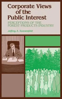La visione aziendale dell'interesse pubblico: La percezione dell'industria dei prodotti forestali - Corporate Views of the Public Interest: Perceptions of the Forest Products Industry