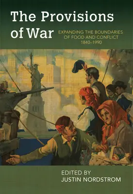 Le provviste di guerra: espandere i confini del cibo e del conflitto, 1840-1990 - The Provisions of War: Expanding the Boundaries of Food and Conflict, 1840-1990