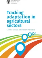 Tracciare l'adattamento nei settori agricoli: Indicatori di adattamento ai cambiamenti climatici - Tracking Adaptation in Agricultural Sectors: Climate Change Adaptation Indicators