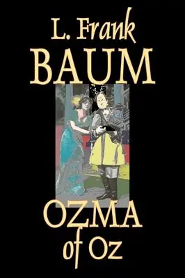 Ozma of Oz di L. Frank Baum, Narrativa, Fantasia, Fiabe, Racconti popolari, Leggende e Mitologia - Ozma of Oz by L. Frank Baum, Fiction, Fantasy, Fairy Tales, Folk Tales, Legends & Mythology
