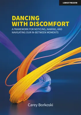 Danzare con il disagio: Una struttura per notare, dare un nome e navigare nei nostri momenti di mezzo - Dancing with Discomfort: A Framework for Noticing, Naming, and Navigating Our In-Between Moments