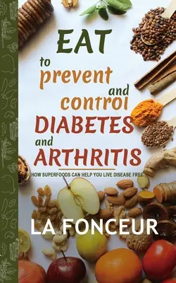 Mangiare per prevenire e controllare il diabete e l'artrite - Eat to Prevent and Control Diabetes and Arthritis