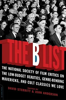 La lista B: La Società Nazionale dei Critici Cinematografici sulle bellezze a basso budget, sui trasgressori di genere e sui classici di culto che amiamo - The B List: The National Society of Film Critics on the Low-Budget Beauties, Genre-Bending Mavericks, and Cult Classics We Love