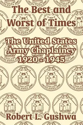 I tempi migliori e peggiori: Il cappellano dell'esercito degli Stati Uniti dal 1920 al 1945 - The Best and Worst of Times: The United States Army Chaplaincy 1920 - 1945