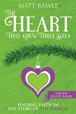 Libro di studio per giovani “Il cuore che crebbe di tre dimensioni”: Trovare la fede nella storia del Grinch - The Heart That Grew Three Sizes Youth Study Book: Finding Faith in the Story of the Grinch