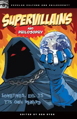Supercattivi e filosofia: A volte il male è la sua stessa ricompensa - Supervillains and Philosophy: Sometimes, Evil Is Its Own Reward