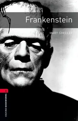 Oxford Bookworms Library: Frankenstein: Livello 3: Vocabolario di 1000 parole - Oxford Bookworms Library: Frankenstein: Level 3: 1000-Word Vocabulary