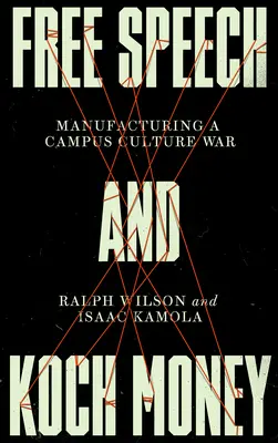Libertà di parola e denaro Koch: Produzione di una guerra culturale nei campus - Free Speech and Koch Money: Manufacturing a Campus Culture War